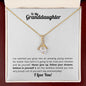 To My Granddaughter - Let this Alluring Beauty Necklace remind you how very proud I am of you!