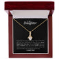 To My Daughter - Alluring Beauty Necklace - Never forget that I love you!
