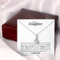 To My Daughter - Alluring Beauty Necklace - Never forget that I love you!