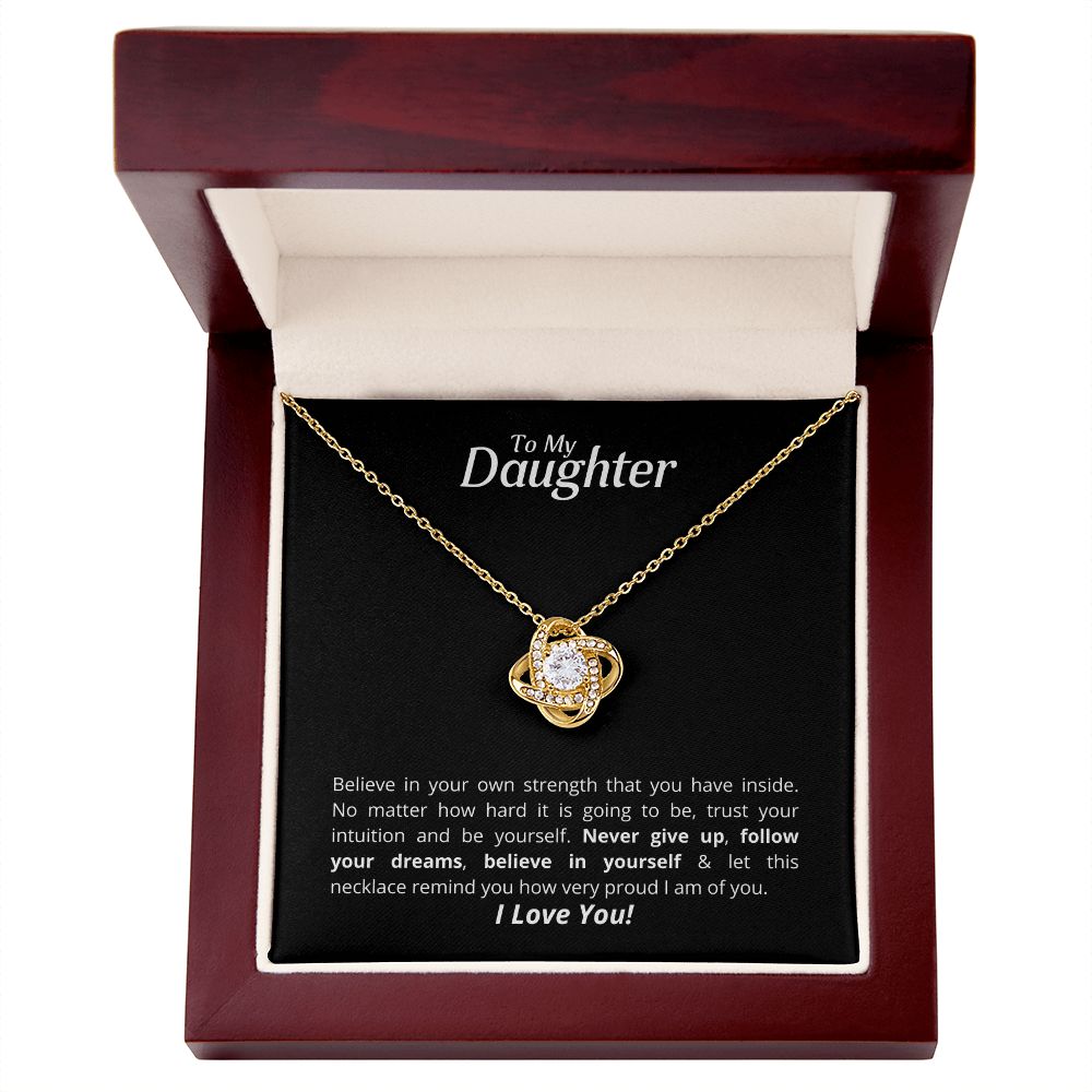 To My Daughter - Love Knot Necklace - Believe in yourself!