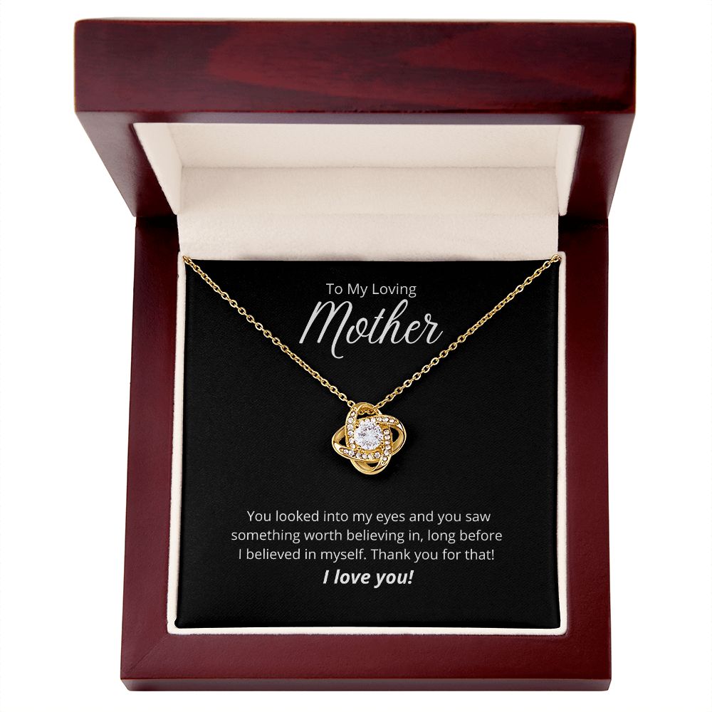 To My Loving Mother - Love Knot Necklace - Thank you for believing in me!
