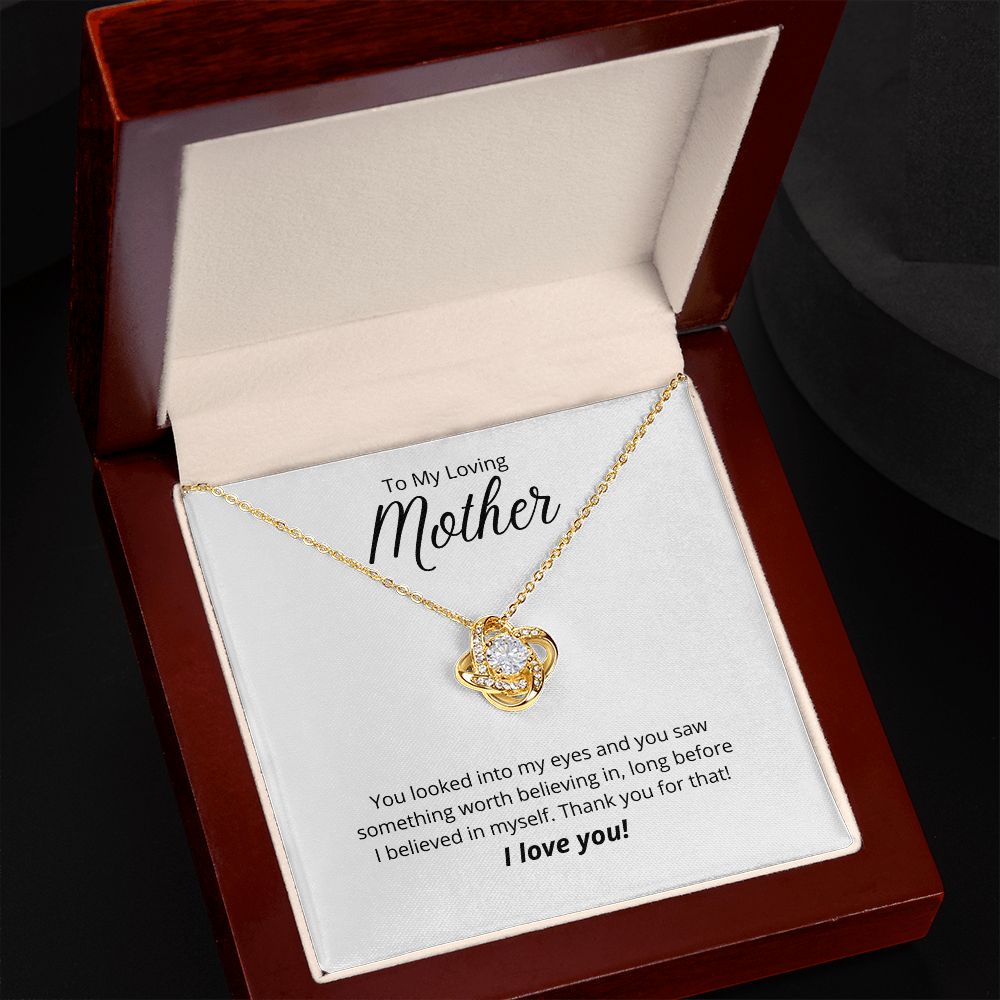 To My Loving Mother - Love Knot Necklace - Thank you for believing in me!