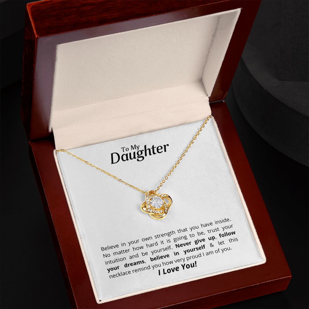 To My Daughter - Love Knot Necklace - Believe in yourself!