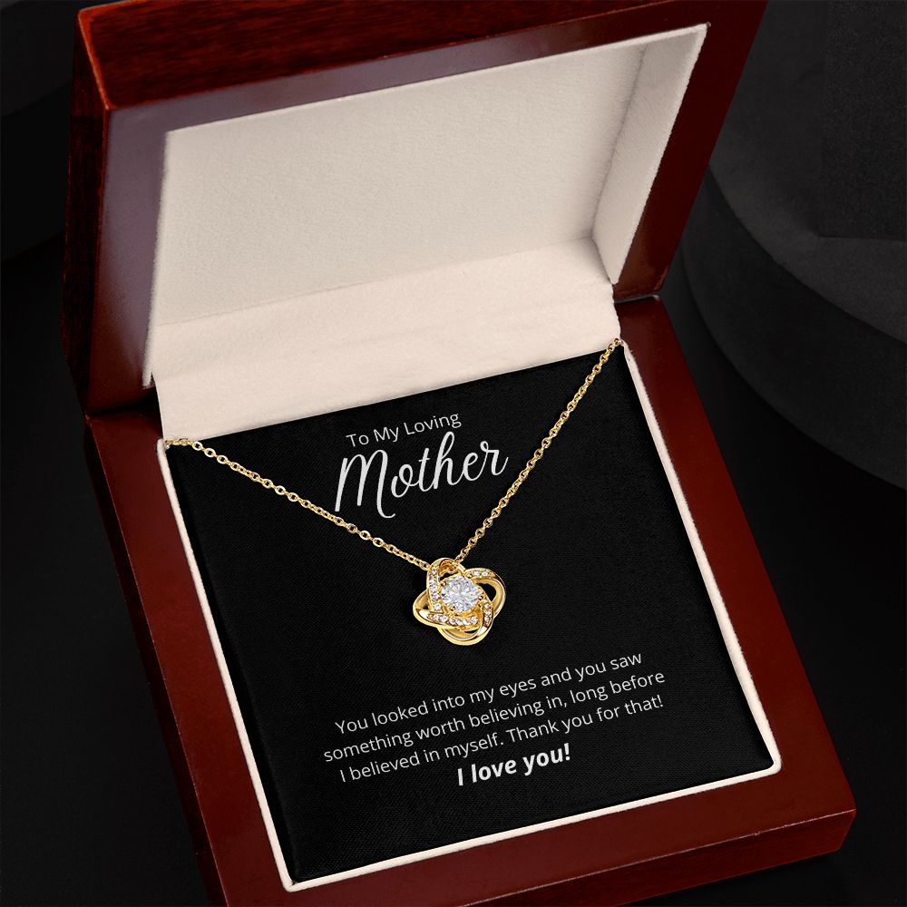 To My Loving Mother - Love Knot Necklace - Thank you for believing in me!