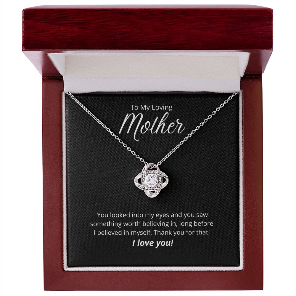 To My Loving Mother - Love Knot Necklace - Thank you for believing in me!