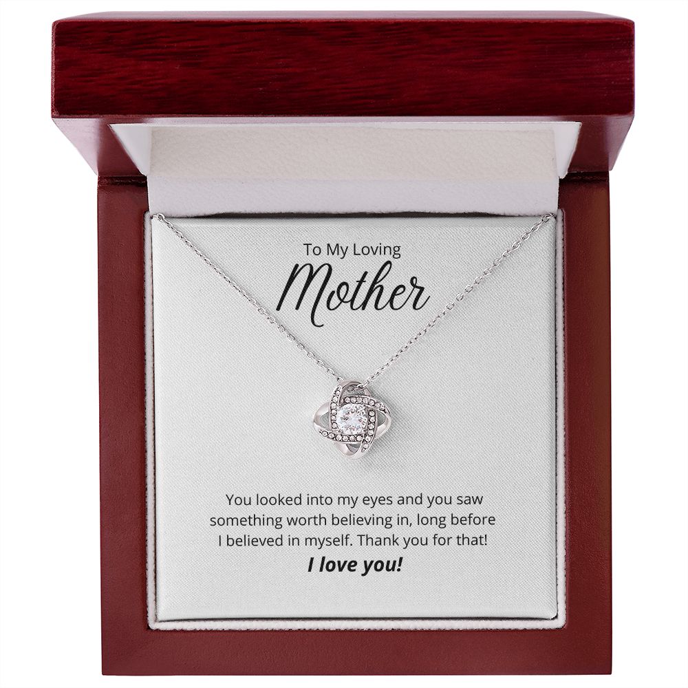 To My Loving Mother - Love Knot Necklace - Thank you for believing in me!