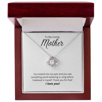 To My Loving Mother - Love Knot Necklace - Thank you for believing in me!