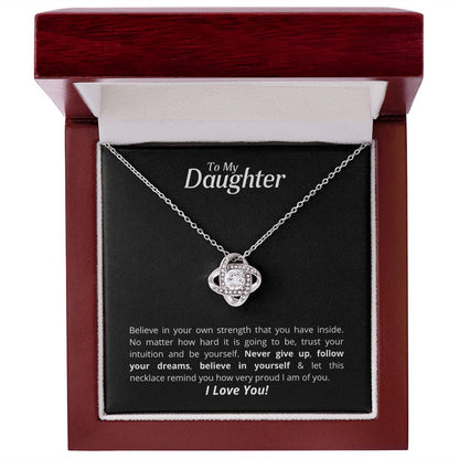 To My Daughter - Love Knot Necklace - Believe in yourself!